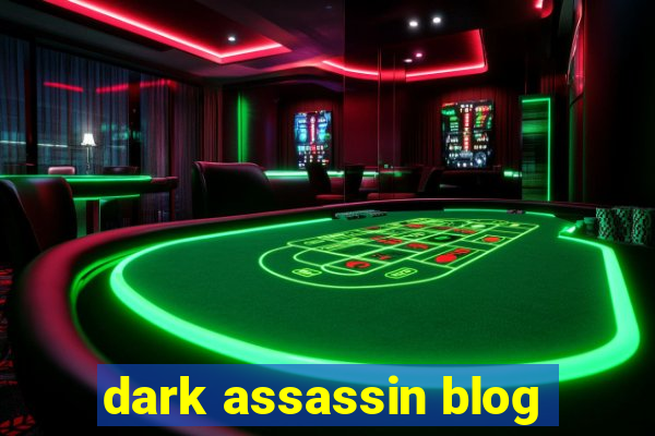 dark assassin blog